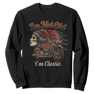 Funny Native American Biker Sweatshirt I Am Not Old I Am Classic TS14 Black Print Your Wear