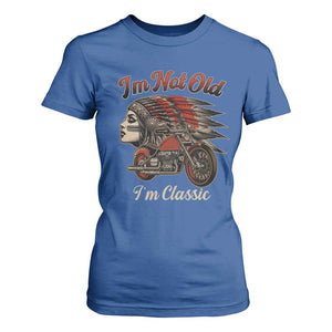 Funny Native American Biker T Shirt For Women I Am Not Old I Am Classic TS14 Royal Blue Print Your Wear