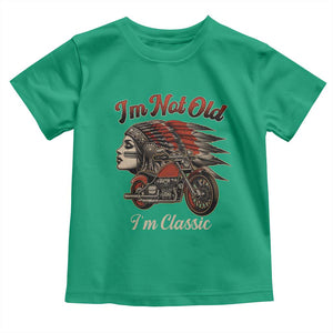 Funny Native American Biker Toddler T Shirt I Am Not Old I Am Classic TS14 Irish Green Print Your Wear