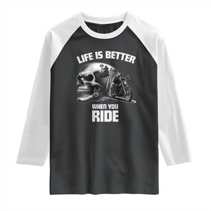 Funny Biker Skeleton Motorcycle Rider Raglan Shirt Life Is Better When You Ride TS14 Black White Print Your Wear