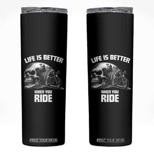 Funny Biker Skeleton Motorcycle Rider Skinny Tumbler Life Is Better When You Ride TS14 Black Print Your Wear