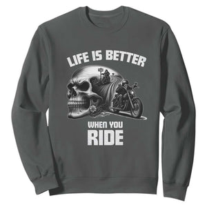 Funny Biker Skeleton Motorcycle Rider Sweatshirt Life Is Better When You Ride TS14 Dark Heather Print Your Wear