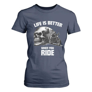 Funny Biker Skeleton Motorcycle Rider T Shirt For Women Life Is Better When You Ride TS14 Navy Print Your Wear