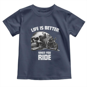 Funny Biker Skeleton Motorcycle Rider Toddler T Shirt Life Is Better When You Ride TS14 Navy Print Your Wear