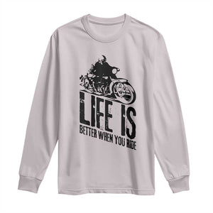Funny Motorcycle Biker Long Sleeve Shirt Life Is Better When You Ride TS14 Ice Gray Print Your Wear