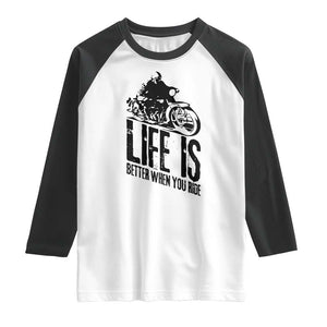 Funny Motorcycle Biker Raglan Shirt Life Is Better When You Ride TS14 White Black Print Your Wear