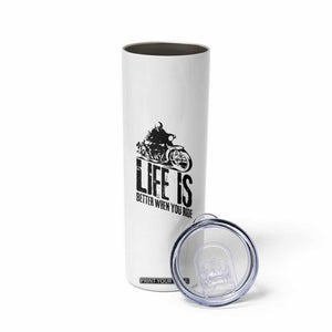 Funny Motorcycle Biker Skinny Tumbler Life Is Better When You Ride TS14 Print Your Wear