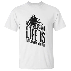 Funny Motorcycle Biker T Shirt Life Is Better When You Ride TS14 White Print Your Wear