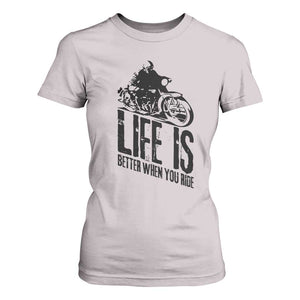 Funny Motorcycle Biker T Shirt For Women Life Is Better When You Ride TS14 Ice Gray Print Your Wear