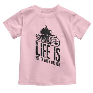 Funny Motorcycle Biker Toddler T Shirt Life Is Better When You Ride TS14 Light Pink Print Your Wear