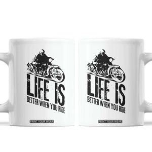 Funny Motorcycle Biker Coffee Mug Life Is Better When You Ride TS14 White Print Your Wear