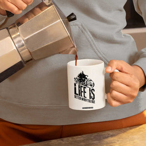 Funny Motorcycle Biker Coffee Mug Life Is Better When You Ride TS14 Print Your Wear