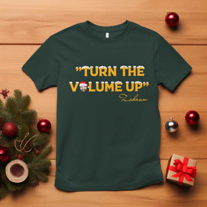 Turn The Volume Up T Shirt Zohran Mamdani Christmas TS14 Dark Forest Green Print Your Wear