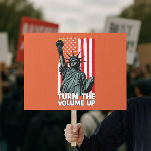 Turn The Volume Up Protest Sign Statue of Liberty Patriotic American Flag TS14 Horizontal 18" × 24" Orange Print Your Wear