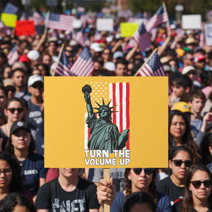 Turn The Volume Up Protest Sign Statue of Liberty Patriotic American Flag TS14 Horizontal 18" × 24" Yellow Print Your Wear