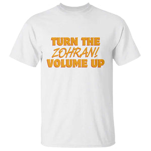 Turn The Volume Up T Shirt Zohran Mamdani TS14 White Print Your Wear