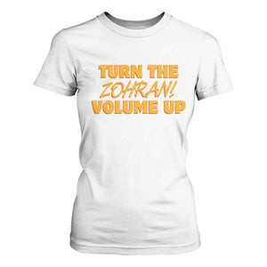 Turn The Volume Up T Shirt For Women Zohran Mamdani TS14 White Print Your Wear