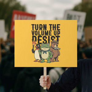 Turn The Volume Up Resist Protest Sign Portland Frog Bear Penguin Protester TS14 Horizontal 18" × 24" Yellow Print Your Wear