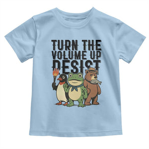 Turn The Volume Up Resist Toddler T Shirt Portland Frog Bear Penguin Protester TS14 Light Blue Print Your Wear