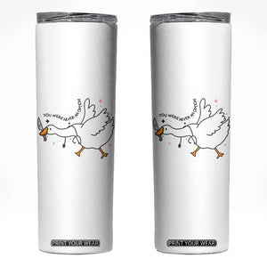 Sily Goose Meme Skinny Tumbler Funny Quote You Were Never An Option TS14 White Print Your Wear