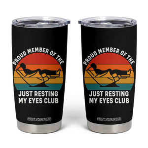Funny Dad Tumbler Cup Proud Member Of The Just Resting My Eyes Club TS14 Black Print Your Wear