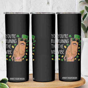 Marcus The Worm St Patricks Day Skinny Tumbler You're Ruining The Vibe TS14 Print Your Wear