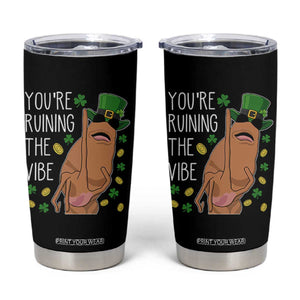 Marcus The Worm St Patricks Day Tumbler Cup You're Ruining The Vibe TS14 Black Print Your Wear
