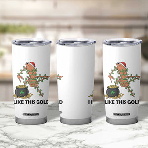 Marcus The Worm St Patricks Day Tumbler Cup I Like This Gold TS14 Print Your Wear