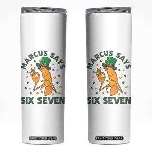 67 St Patricks Day Skinny Tumbler Funny Marcus The Worm Say Six Seven Meme TS14 White Print Your Wear