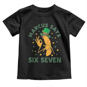 67 St Patricks Day Toddler T Shirt Funny Marcus The Worm Say Six Seven Meme TS14 Black Print Your Wear