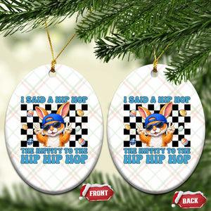 Funny Easter Bunny Ceramic Ornament I Said A Hip Hop The Hippity To The Hip Hip Hop TS14 Print Your Wear