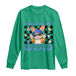 Funny Easter Bunny Long Sleeve Shirt I Said A Hip Hop The Hippity To The Hip Hip Hop TS14 Irish Green Print Your Wear