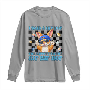 Funny Easter Bunny Long Sleeve Shirt I Said A Hip Hop The Hippity To The Hip Hip Hop TS14 Sport Gray Print Your Wear