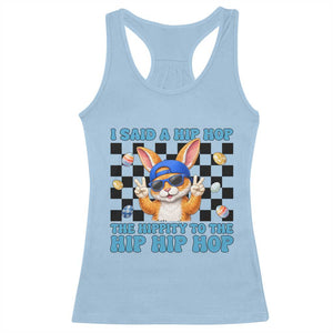Funny Easter Bunny Racerback Tank Top I Said A Hip Hop The Hippity To The Hip Hip Hop TS14 Light Blue Print Your Wear