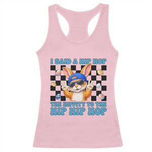 Funny Easter Bunny Racerback Tank Top I Said A Hip Hop The Hippity To The Hip Hip Hop TS14 Light Pink Print Your Wear