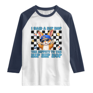 Funny Easter Bunny Raglan Shirt I Said A Hip Hop The Hippity To The Hip Hip Hop TS14 White Navy Print Your Wear