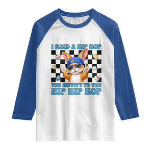 Funny Easter Bunny Raglan Shirt I Said A Hip Hop The Hippity To The Hip Hip Hop TS14 White Royal Print Your Wear