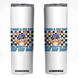 Funny Easter Bunny Skinny Tumbler I Said A Hip Hop The Hippity To The Hip Hip Hop TS14 White Print Your Wear