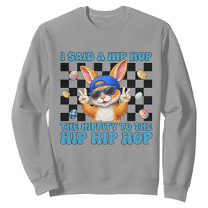Funny Easter Bunny Sweatshirt I Said A Hip Hop The Hippity To The Hip Hip Hop TS14 Sport Gray Print Your Wear