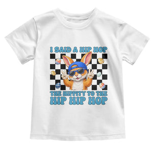 Funny Easter Bunny Toddler T Shirt I Said A Hip Hop The Hippity To The Hip Hip Hop TS14 White Print Your Wear