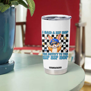 Funny Easter Bunny Tumbler Cup I Said A Hip Hop The Hippity To The Hip Hip Hop TS14 Print Your Wear