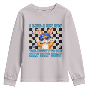 Funny Easter Bunny Youth Sweatshirt I Said A Hip Hop The Hippity To The Hip Hip Hop TS14 Ice Gray Print Your Wear