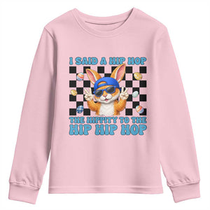Funny Easter Bunny Youth Sweatshirt I Said A Hip Hop The Hippity To The Hip Hip Hop TS14 Light Pink Print Your Wear