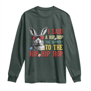 I Said A Hip Hop The Hippity To The Hip Hip Hop Long Sleeve Shirt Funny Easter Bunny Rapper Sunglasses TS14 Dark Forest Green Print Your Wear
