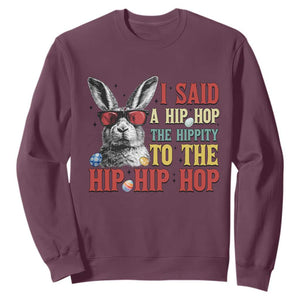 I Said A Hip Hop The Hippity To The Hip Hip Hop Sweatshirt Funny Easter Bunny Rapper Sunglasses TS14 Maroon Print Your Wear