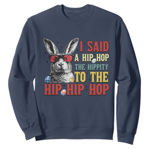 I Said A Hip Hop The Hippity To The Hip Hip Hop Sweatshirt Funny Easter Bunny Rapper Sunglasses TS14 Navy Print Your Wear