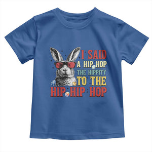 I Said A Hip Hop The Hippity To The Hip Hip Hop Toddler T Shirt Funny Easter Bunny Rapper Sunglasses TS14 Royal Blue Print Your Wear