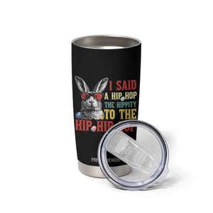 I Said A Hip Hop The Hippity To The Hip Hip Hop Tumbler Cup Funny Easter Bunny Rapper Sunglasses TS14 Print Your Wear