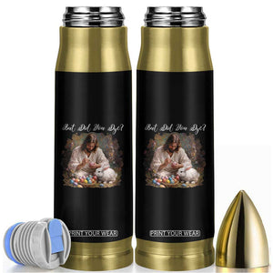 But Did You Dye Bullet Tumbler Funny Christian Easter Egg Dyeing TS14 Black Print Your Wear