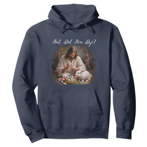 But Did You Dye Hoodie Funny Christian Easter Egg Dyeing TS14 Navy Print Your Wear